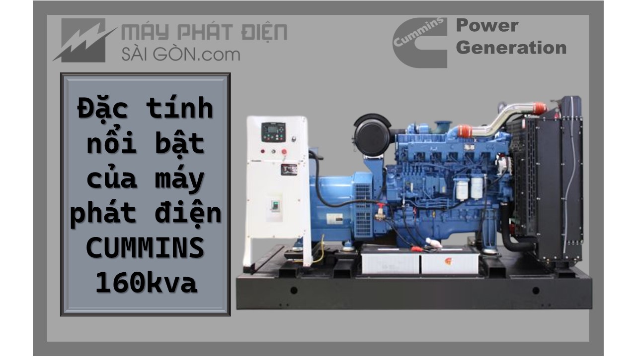 Những đặc tính nổi bật máy phát điện cummins 160kva