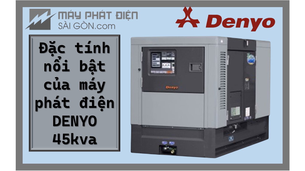 Những đặc tính nổi bật của máy phát điện Denyo 45kva