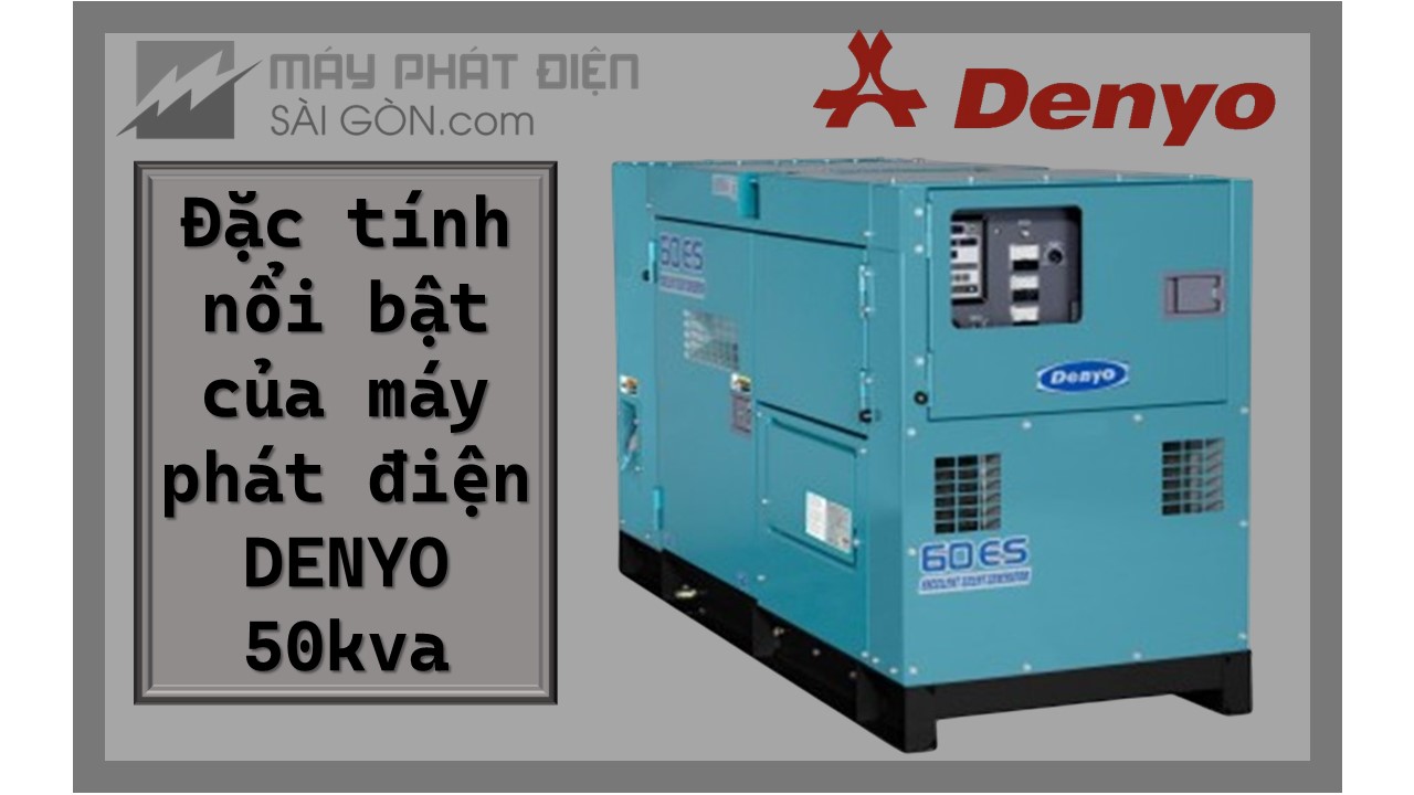 Những đặt tính nổi bật máy phát điện Denyo 50kva