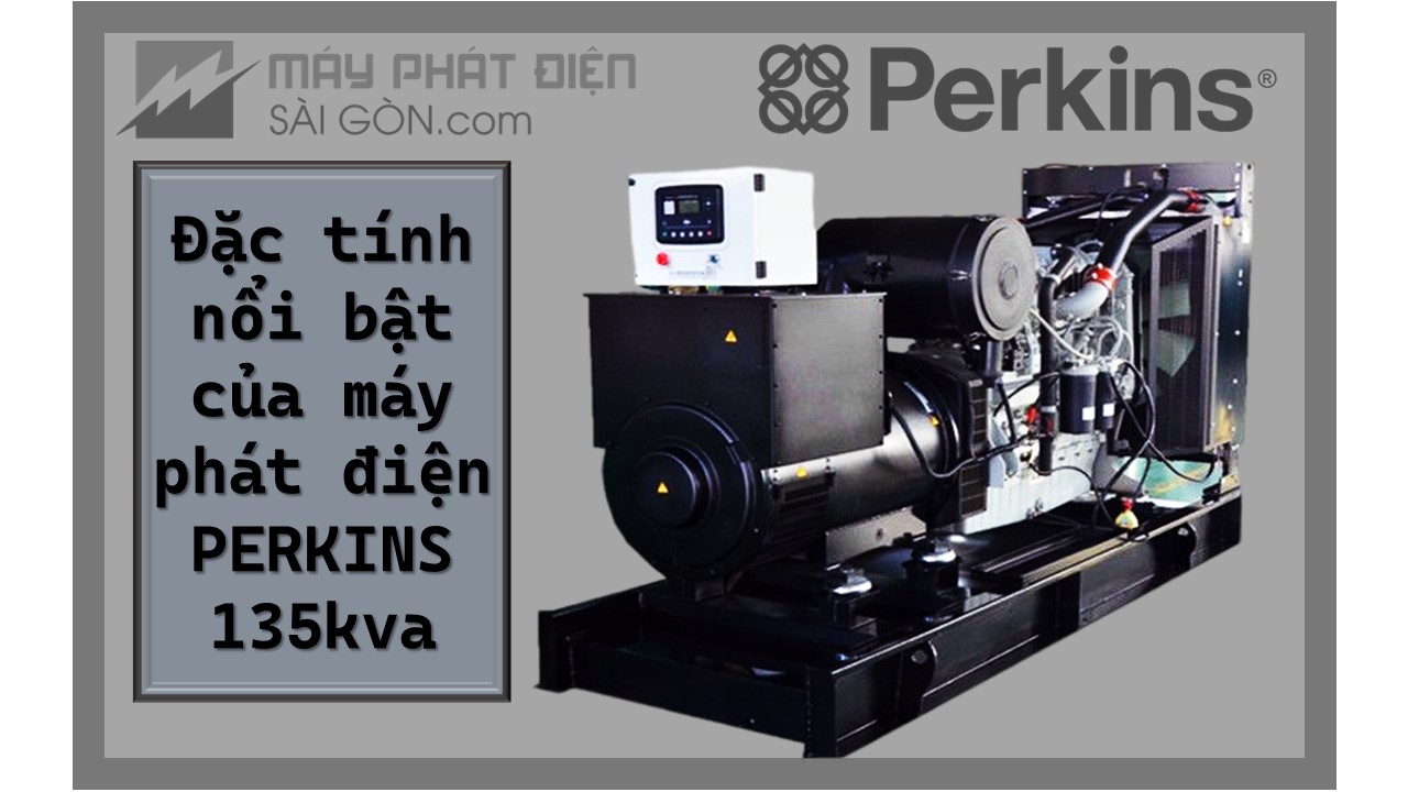Đặc tính nổi bật máy phát điện Perkins 135kVA