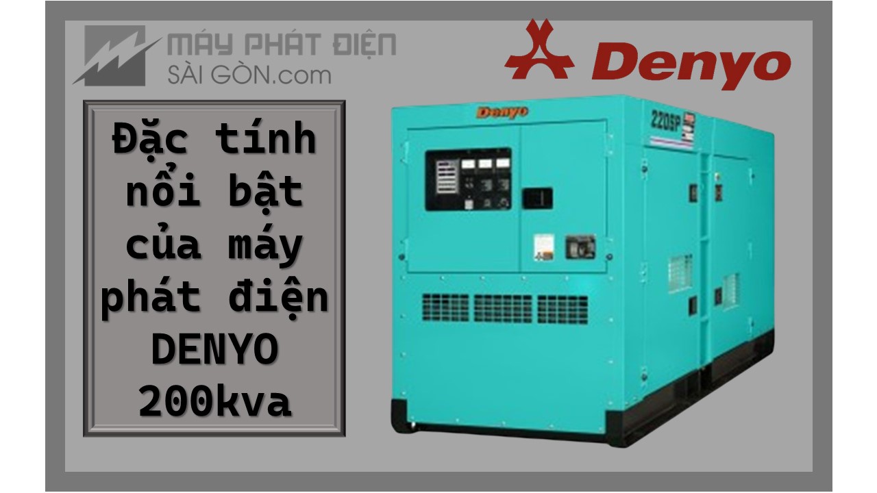 Những tính năng nổi bậc của máy phát điện Denyo 200kva