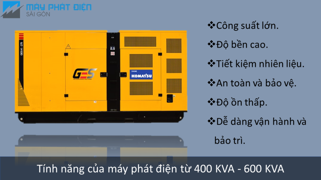tính năng của máy phát điện 400 KVA - 600 KVA